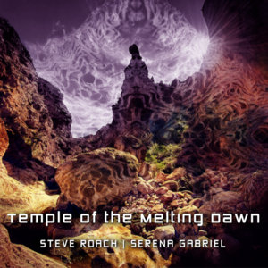 Temple of the Melting DawnSteve Roach and Serena Gabriel cover