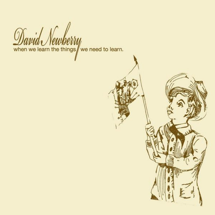 When We Learn The Things We Need To Learn | David Newberry