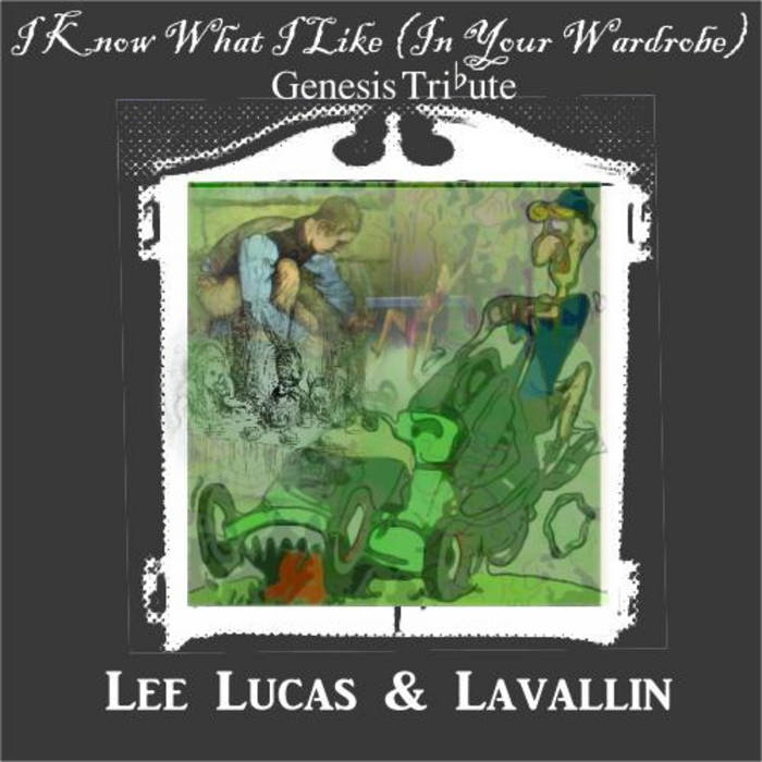 I Know What I Like In Your Wardrobe Genesis Tribute Lee Lucas