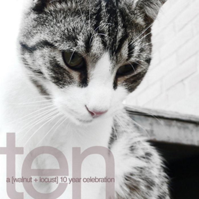 ten a [walnut + locust] 10 year celebration Various [walnut + locust]