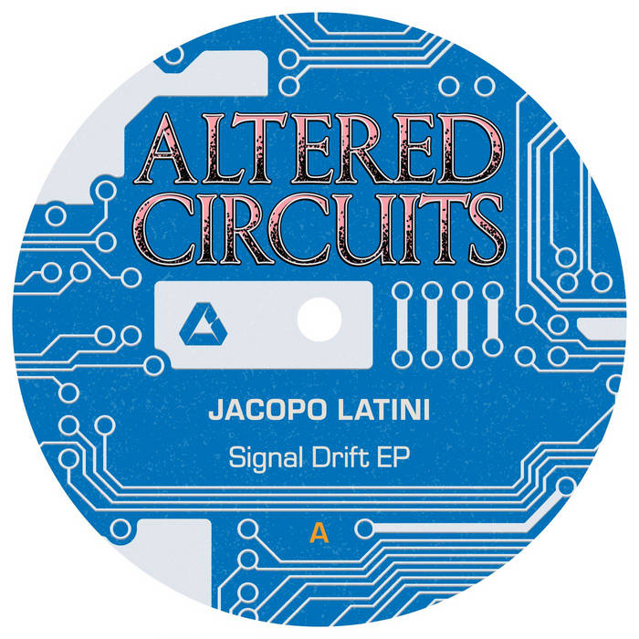 Jacopo Latini - Signal Drift EP | Jacopo Latini | Altered Circuits