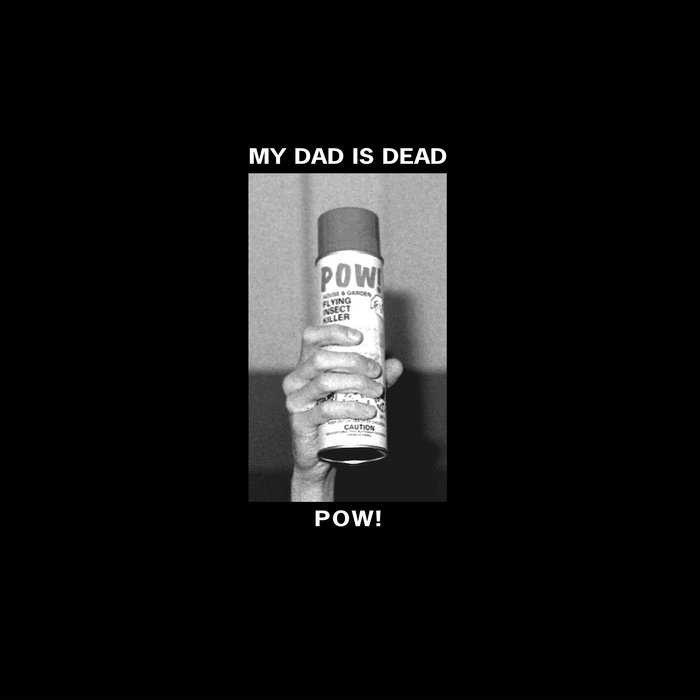 Pow! | My Dad is Dead