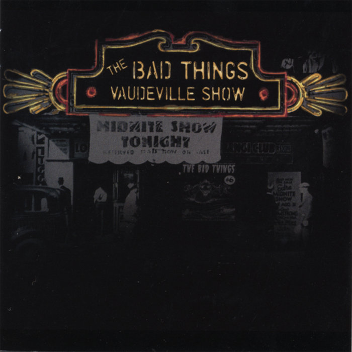 Vaudeville Show | The Bad Things