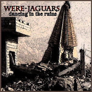 Were-Jaguars — Dancing in the Ruins