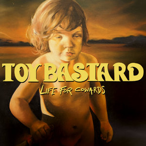 Toy Bastard — Life For CowardsToy Bastard