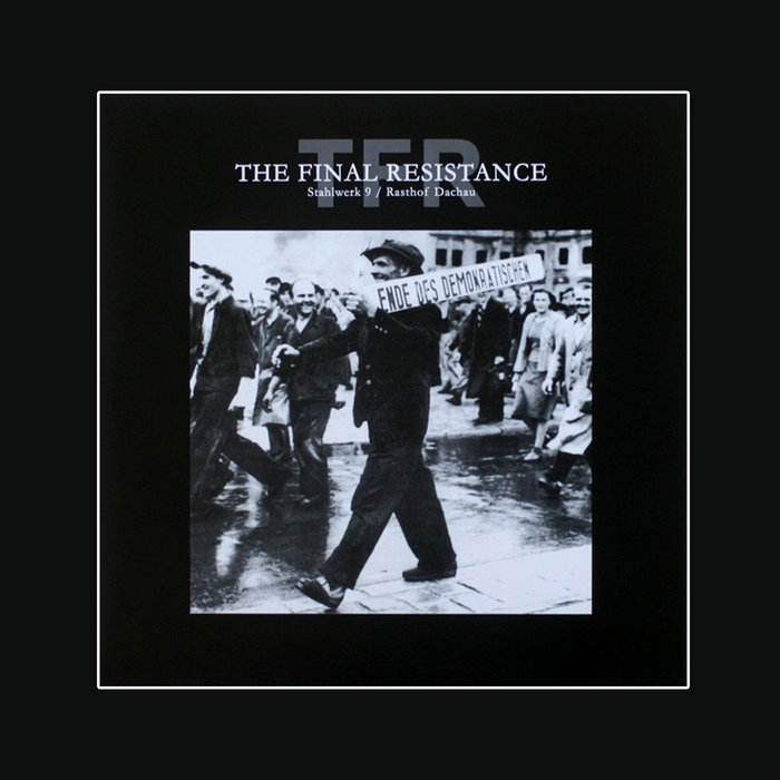 STAHLWERK 9 / RASTHOF DACHAU - The Final Resistance (2005