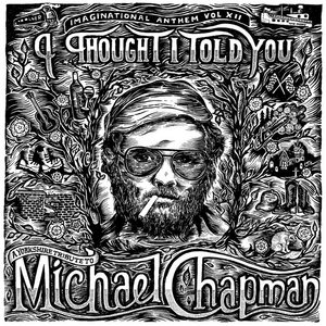 Imaginational Anthem vol. XII : I Thought I Told You - A Yorkshire Tribute to Michael Chapman cover