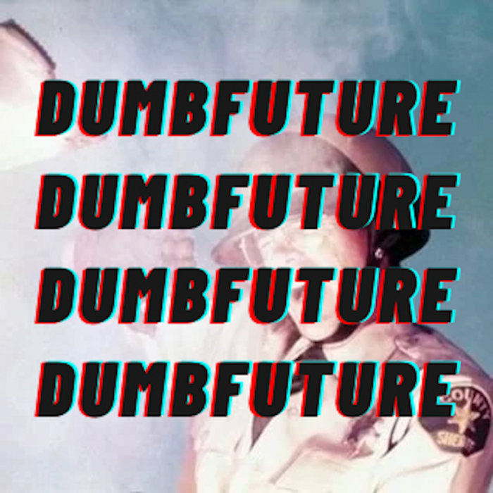 dumb future dumb future dumb future | dumb future