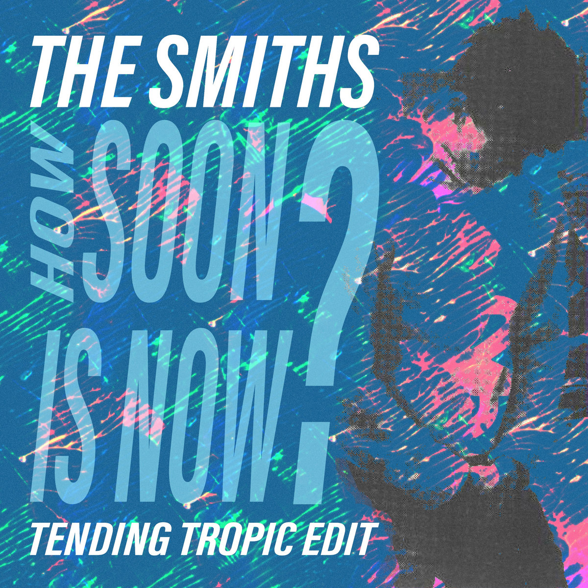 The Smiths - How Soon Is Now ? (Tending Tropic Edit) | Tending