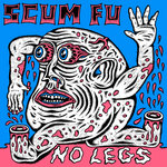 Scum Fu - No Legs