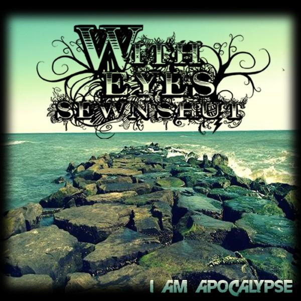 I Am Apocalypse | With Eyes Sewn Shut