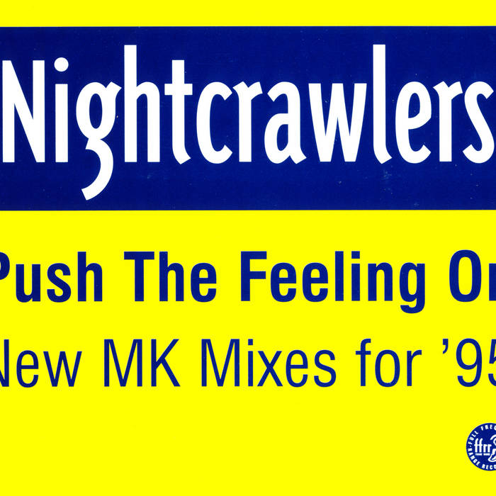 Push The Feeling On (New MK Mixes For '95) | Nightcrawlers