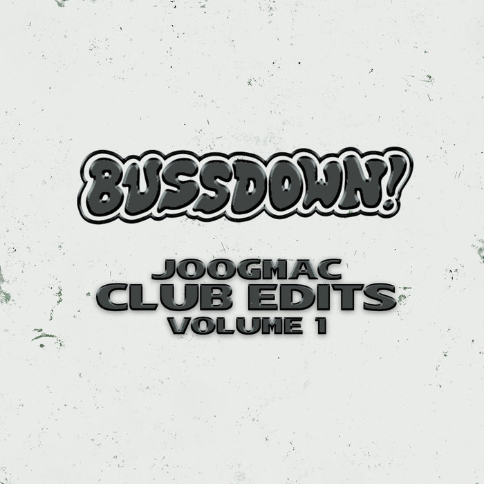 Bussdown CLUB EDITS Vol. 1 JOOGMAC JOOG