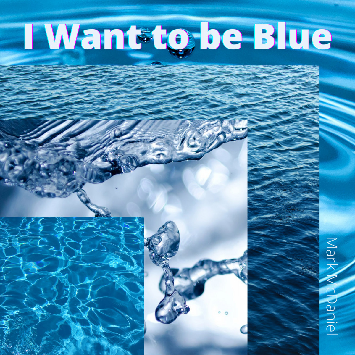 I Want to be Blue (Remaster 2021) | Mark McDaniel