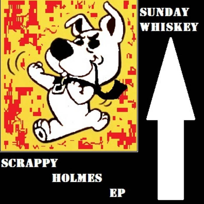 "Scrappy Holmes" ep Sunday Whiskey