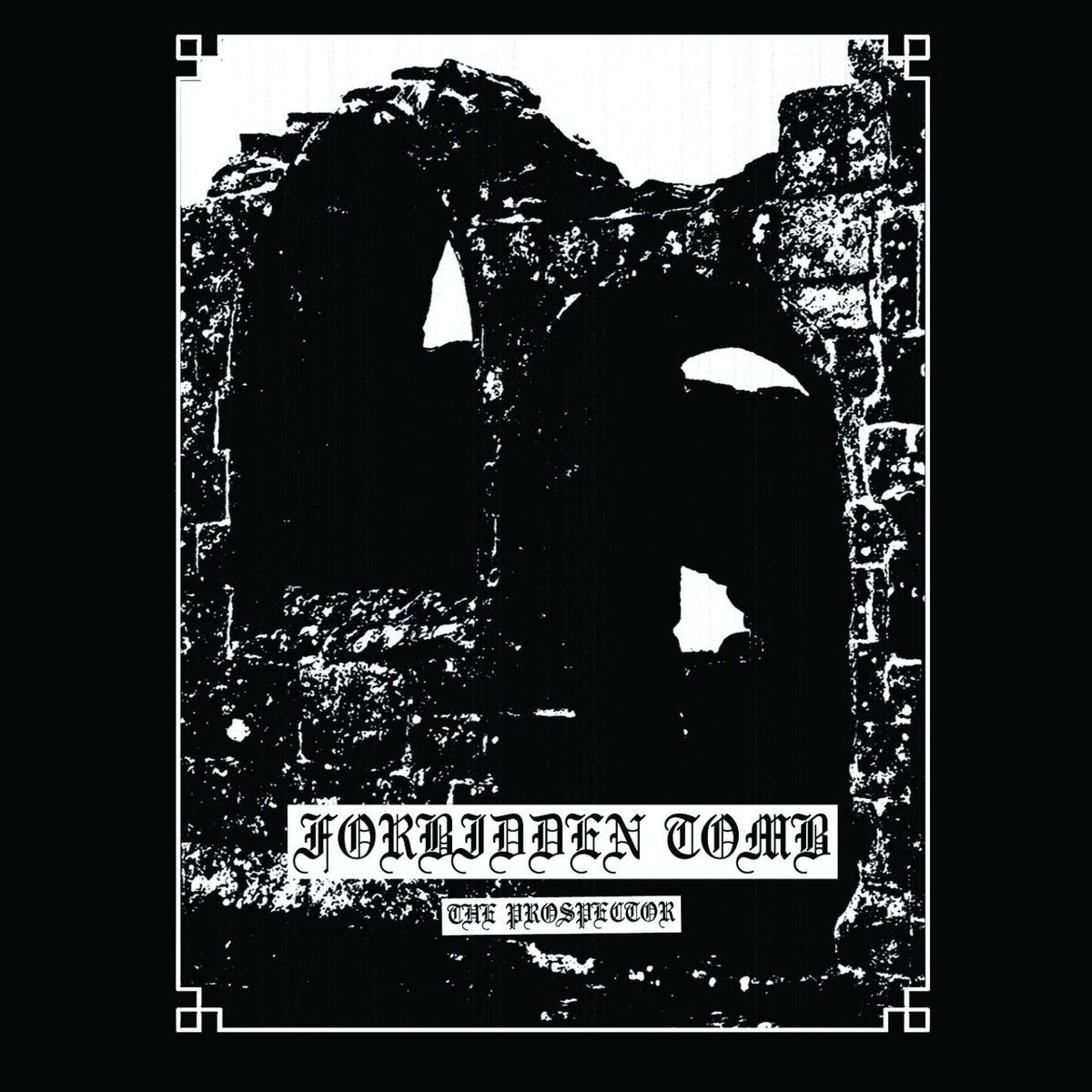 The Prospector Forbidden Tomb Morbid Chapel Records