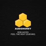 Rob Hayes - Feel The Heat (Dub Mix)