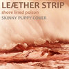 Shore Lined Poison (Skinny Puppy Cover) Cover Art