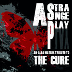 A Strange Play (Vol.1) – Tribute to The Cure