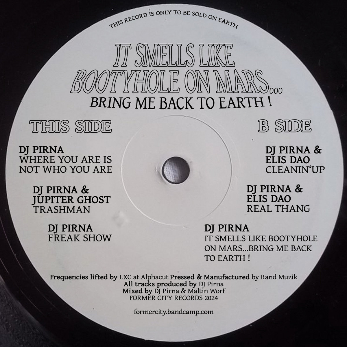 It Smells Like Bootyhole on Mars...Bring me Back to Earth! DJ Pirna Former City Records