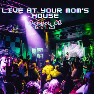 Live at Your Mom's House (6/24/23) cover