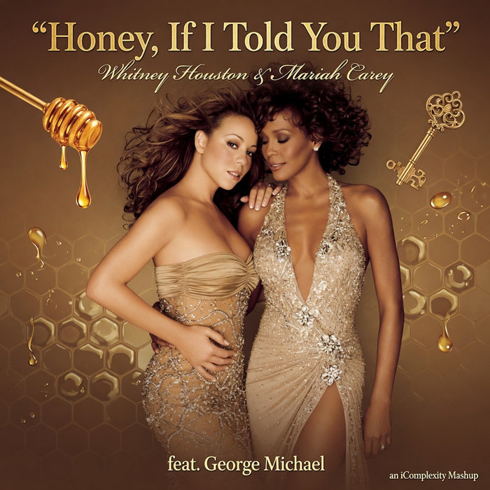 Honey, If I Told You That (Whitney Houston, Mariah Carey & George
