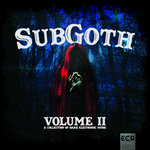 SubGoth Vol. II : A Collection of Dark Electronic Music