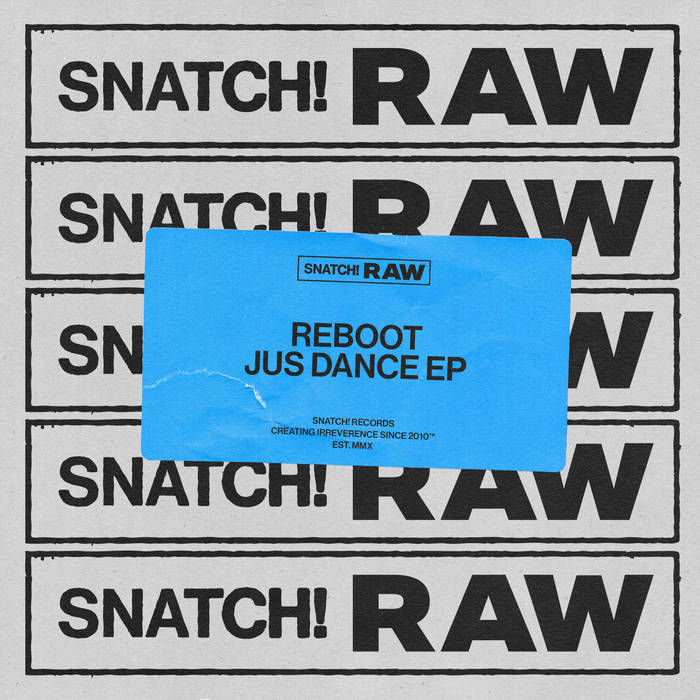 Reboot - Jus Dance EP | Snatch! Records