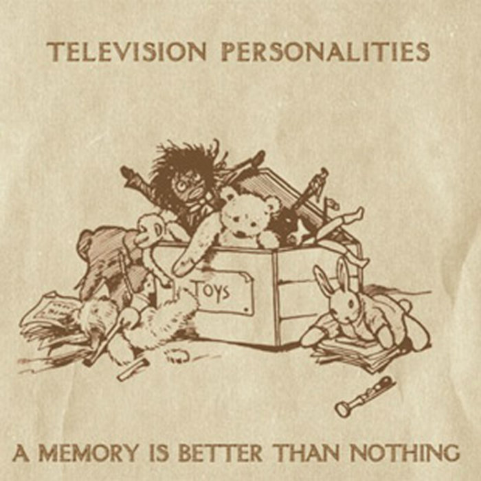 A Memory is Better Than Nothing (Rgirl 66) | Television Personalities