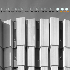 Live From The MidwestShultz | McCullough | Mutzabaugh | Kohut | Montzka | + Hagans cover