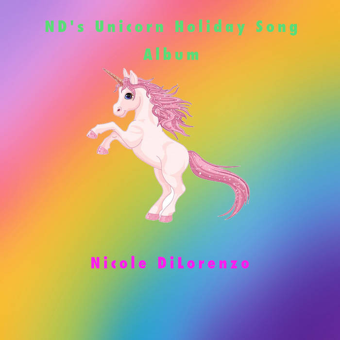 ND's Unicorn Holiday Song Album | Nicole DiLorenzo | Pop Pop Pop
