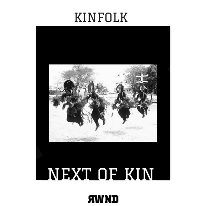 Kinfolk - Next of Kin EP | RWND Records