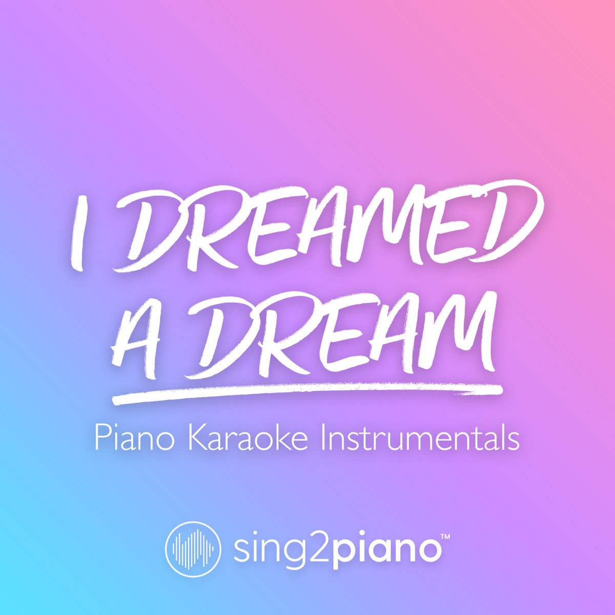 I Dreamed A Dream (Piano Karaoke Instrumentals) Sing2Piano I Dreamed A Dream (Piano Karaoke Instrumentals) Sing2Piano