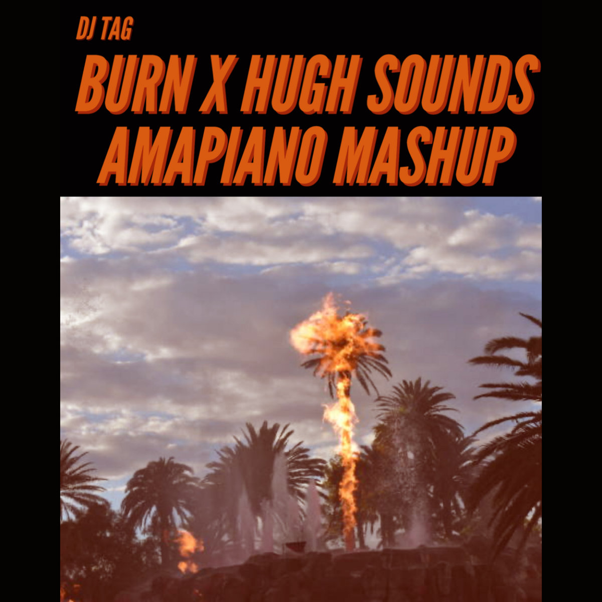Burn X Hugh Sounds (DJ TAG AMAPIANO MASHUP) DJ TAG