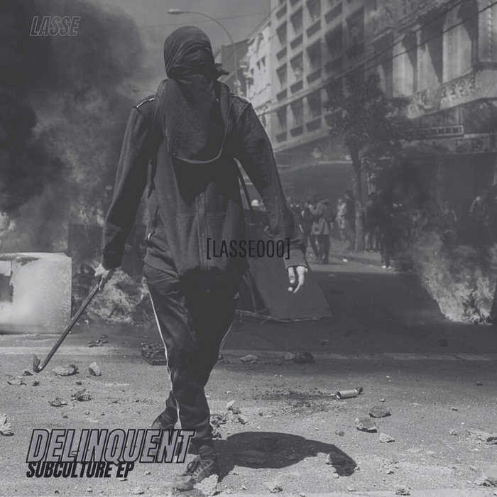 Delinquent Subculture EP [LASSE000] Lasse