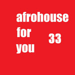 afrohouse for you 33