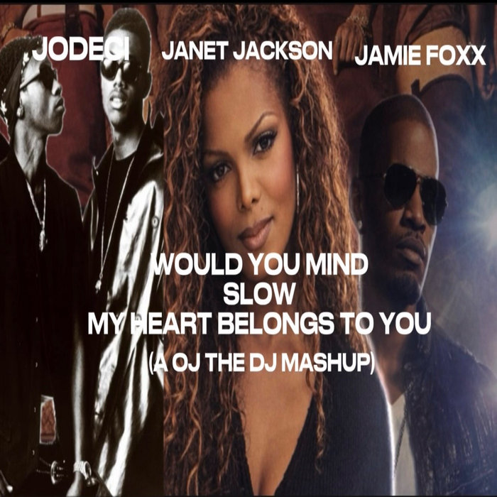 Would You Mind x Slow x My Heart Belongs To You | Jamie Foxx