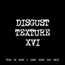 DISGUST TEXTURE XVI [TF00864] cover art