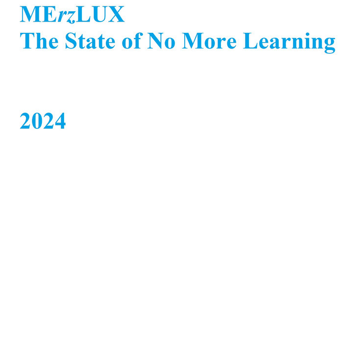 No More Learning The State of No More Learning | Merzlux | Merzlabel