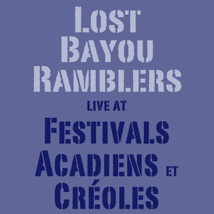 Live at Festivals Acadiens et Créoles | Lost Bayou Ramblers