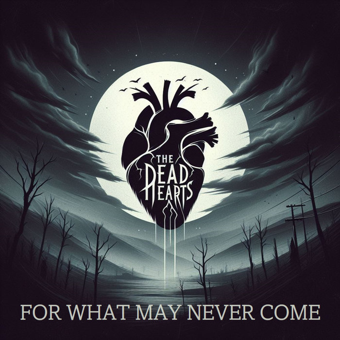 For What May Never Come (Demo EP) | The Dead Hearts