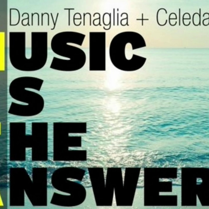 Celeda Music Is The Answer Danny Tenaglia