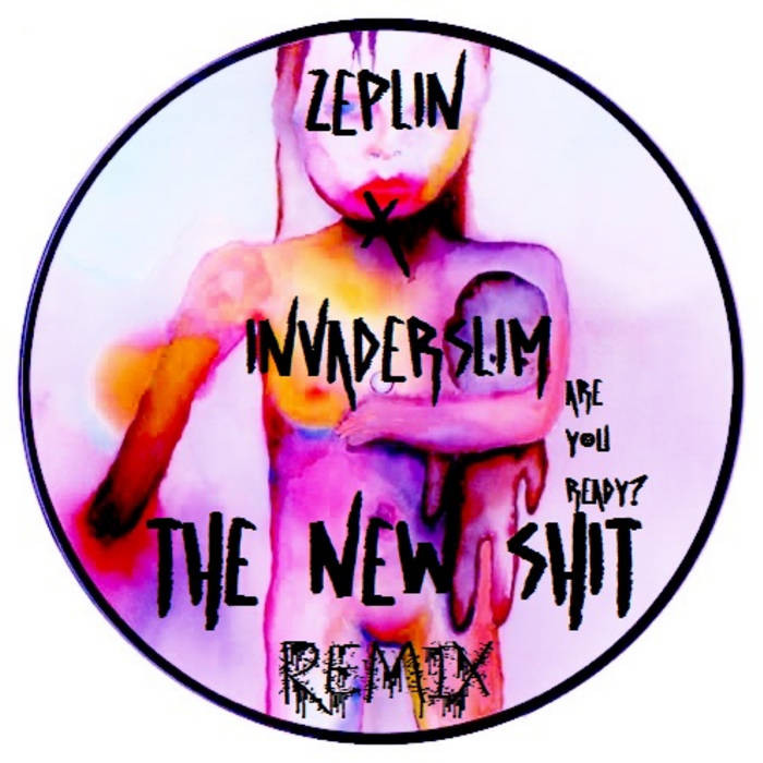 The New Shit Zeplin X Invader Slim Remix Zeplin Invader Slim Zeplin zeplin bandcamp