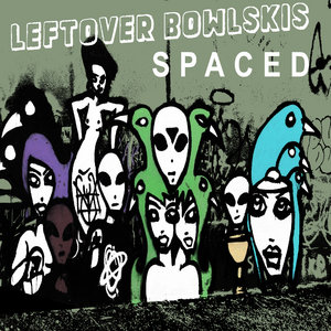 Leftover Bowlskis — Spaced
