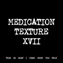 MEDICATION TEXTURE XVII [TF00508] [FREE] cover art