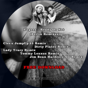 Ready Or Not (Berlin Remixes) | Fugees | CX RECORDINGS