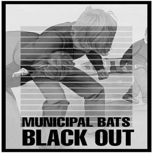 Municipal Bats — Black Out