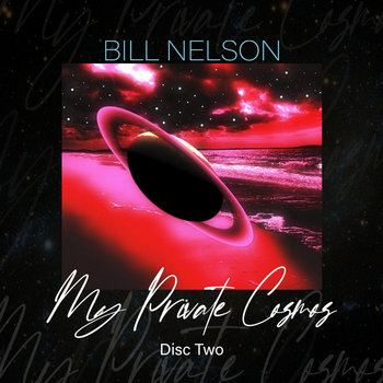Bill Nelson My Private Cosmos 6CD1000限定盤 My Private Cosmos (Disc One) | Bill Nelson