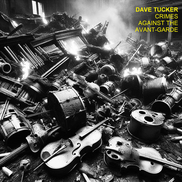 Crimes Against the Avant-Garde, by Dave Tucker