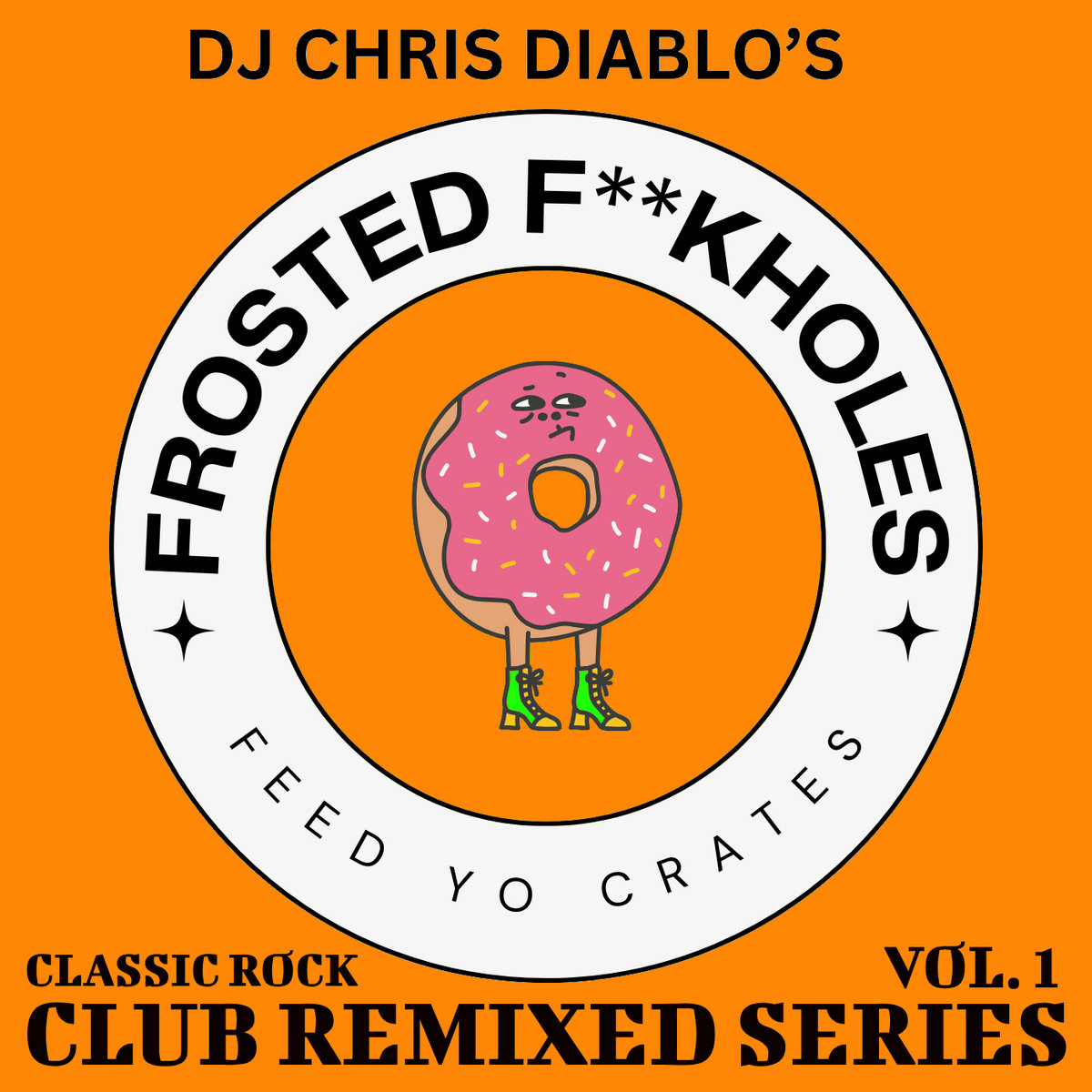 Frosted F**kholes - Feed Yo Crates - Classic Rock Club Remixed Series - Vol.1